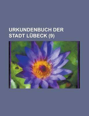 Book cover for Urkundenbuch Der Stadt Lubeck (9)