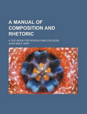 Book cover for A Manual of Composition and Rhetoric; A Text-Book for Schools and Colleges