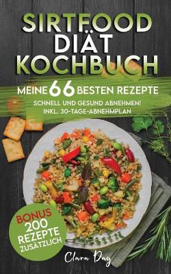 Cover of Sirtfood-Diat Kochbuch - Meine 66 Besten Rezepte