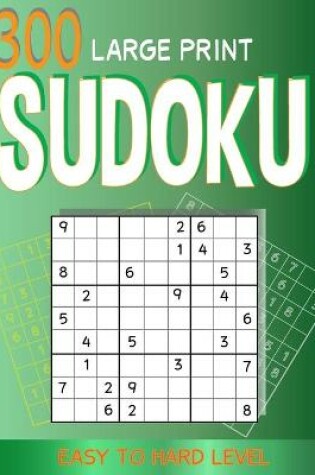 Cover of 300 large print Sudoku Easy to Hard level