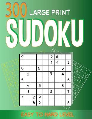 Book cover for 300 large print Sudoku Easy to Hard level