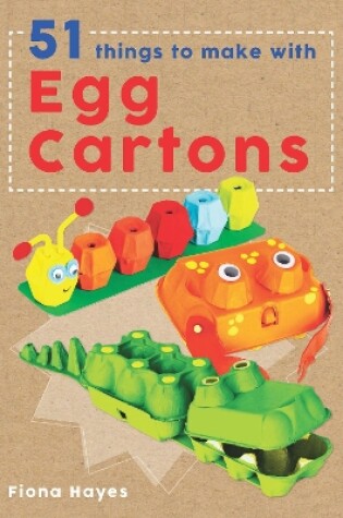 Cover of 51 Things To Make With Egg Cartons
