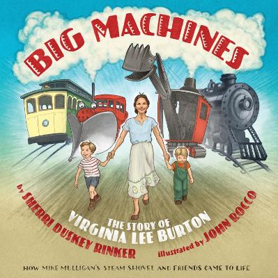 Book cover for Big Machines: The Story of Virginia Lee Burton