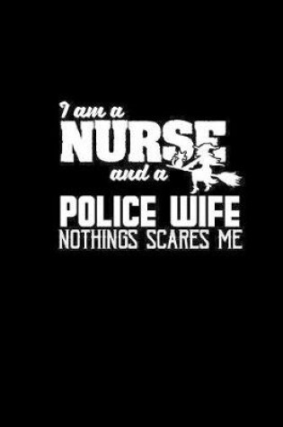 Cover of I am a nurse and a police wife nothing scares me