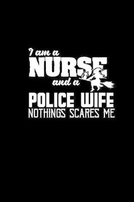 Book cover for I am a nurse and a police wife nothing scares me