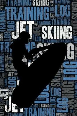 Cover of Jet Skiing Training Log and Diary