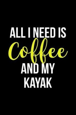 Cover of All I Need is Coffee and My Kayak