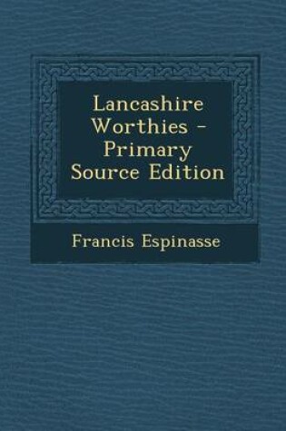 Cover of Lancashire Worthies - Primary Source Edition