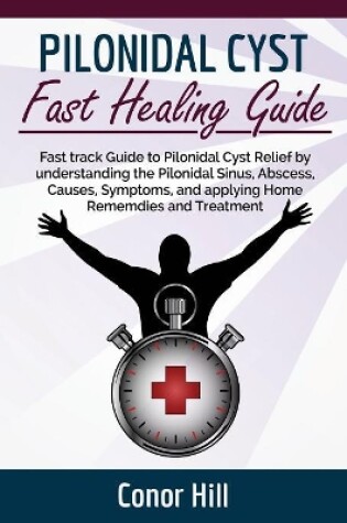 Cover of Pilonidal Cyst Fast Healing Guide