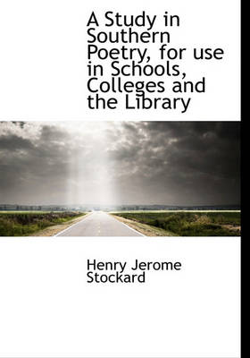 Book cover for A Study in Southern Poetry, for Use in Schools, Colleges and the Library