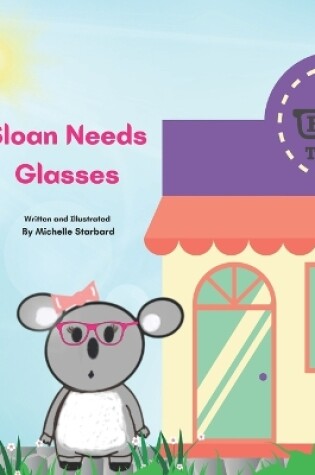 Cover of Sloan Needs Glasses