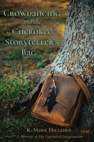 Cover of Crowdancing and the Cherokee Storyteller's Bag