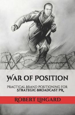 Book cover for War of Position. Practical Brand Positioning for Strategic Broadcast PR