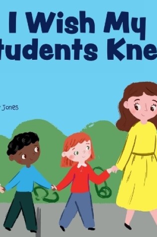 Cover of I Wish My Students Knew