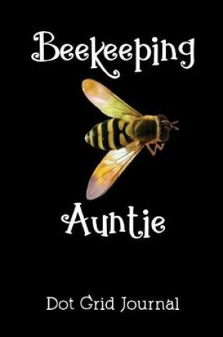 Cover of Beekeeping Auntie Dot Grid Journal