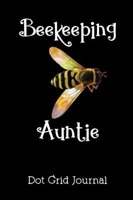 Book cover for Beekeeping Auntie Dot Grid Journal