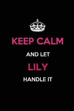 Cover of Keep Calm and Let Lily Handle It