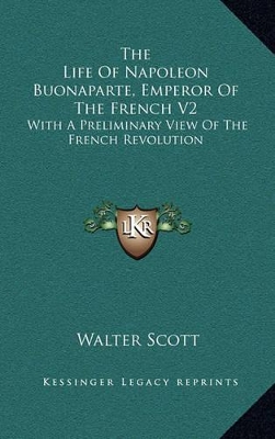 Book cover for The Life of Napoleon Buonaparte, Emperor of the French V2