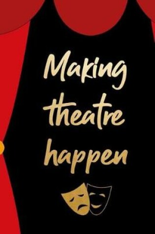 Cover of Making Theatre Happen