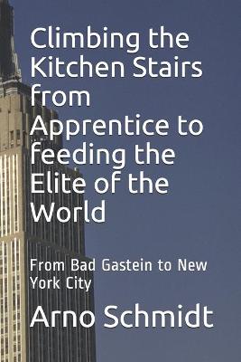 Book cover for Climbing the Kitchen Stairs from Apprentice to feeding the Elite of the World