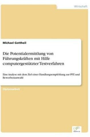 Cover of Die Potentialermittlung von Führungskräften mit Hilfe computergestützter Testverfahren
