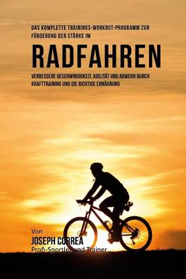 Book cover for Das komplette Trainings-Workout-Programm zur Forderung der Starke im Radfahren