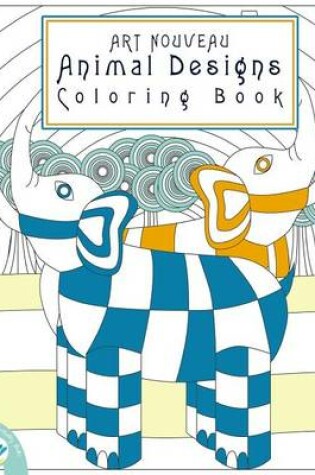 Cover of Art Nouveau Animal Designs Coloring Book