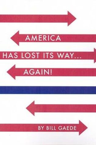 Cover of America Has Lost Its Way...Again!