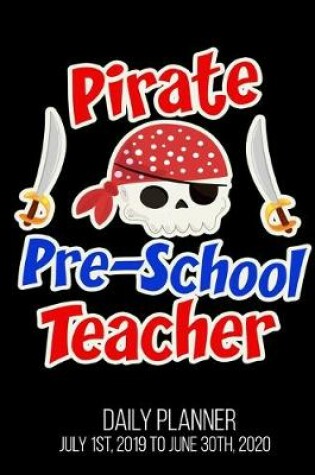 Cover of Pirate Pre-School Teacher Daily Planner July 1st, 2019 To June 30th, 2020