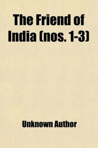 Cover of The Friend of India (Volume 1-3)