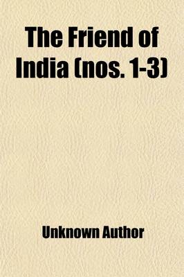 Book cover for The Friend of India (Volume 1-3)