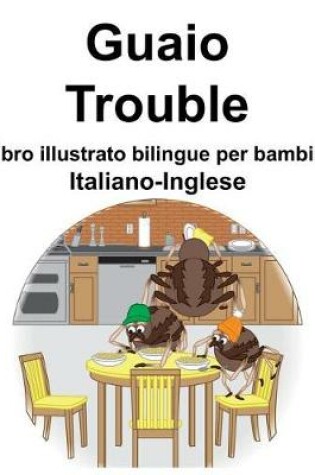 Cover of Italiano-Inglese Guaio/Trouble Libro illustrato bilingue per bambini