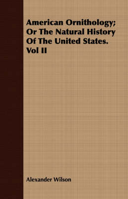 Book cover for American Ornithology; Or the Natural History of the United States. Vol II