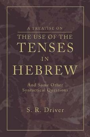 Cover of A Treatise on the Use of the Tenses in Hebrew