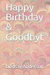 Book cover for Happy Birthday & Goodbyt