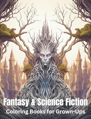 Book cover for Fantasy & Science Fiction Coloring Books for Grown-Ups