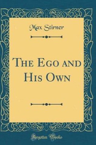 Cover of The Ego and His Own (Classic Reprint)