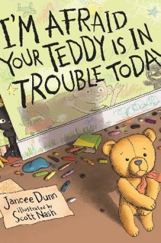 Cover of I’m Afraid Your Teddy Is in Trouble Today
