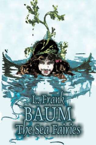 Cover of The Sea Fairies by L. Frank Baum, Fiction, Fantasy, Literary, Fairy Tales, Folk Tales, Legends & Mythology