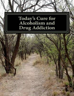 Book cover for Today's Cure for Alcoholism and Drug Addiction