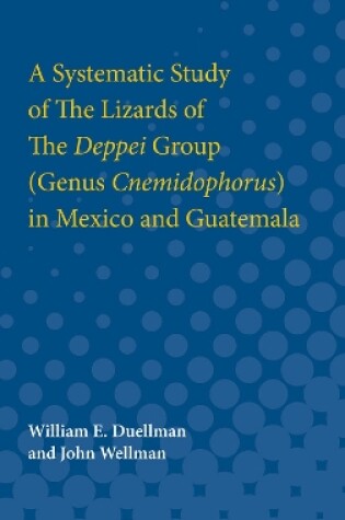 Cover of A Systematic Study of The Lizards of The Deppei Group (Genus Cnemidophorus) in Mexico and Guatemala