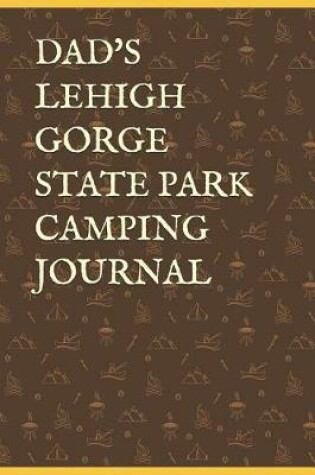 Cover of Dad's Lehigh Gorge State Park Camping Journal