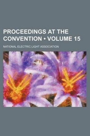 Cover of Proceedings at the Convention (Volume 15)