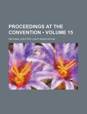 Book cover for Proceedings at the Convention (Volume 15)