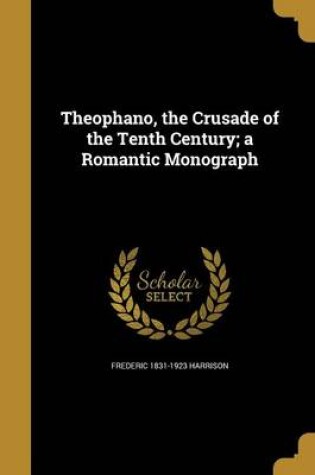 Cover of Theophano, the Crusade of the Tenth Century; A Romantic Monograph