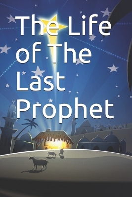 Book cover for The Life of The Last Prophet