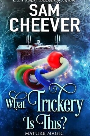 Cover of What Trickery Is This?