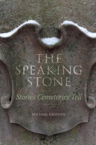 Cover of The Speaking Stone - Stories Cemeteries Tell