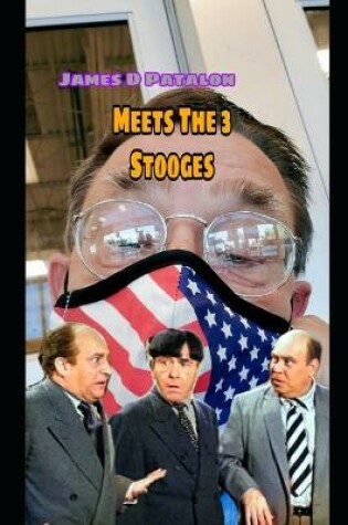Cover of Author James D Patalon Meets The 3 Stooges