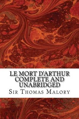 Book cover for Le Mort D'Arthur Complete and Unabridged